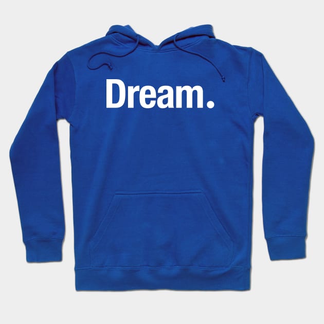 Dream. Hoodie by TheAllGoodCompany